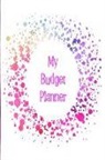 The Happy Journals - My Budget Planner: The Perfect Planner to Keep Track of All Your Finances, Work Out a Budget, Cut Down Your Expenses and Track Your Savin