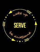 Useful Occupations Books - Wake Up Serve Be Awesome Gift Notebook for a Waiter and Waitress, Wide Ruled Journal