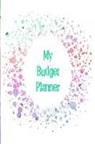The Happy Journals - My Budget Planner: The Perfect Planner to Keep Track of All Your Finances, Work Out a Budget, Cut Down Your Expenses and Track Your Savin