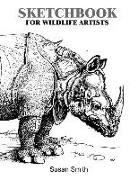 Susan Smith - Sketchbook for Wildlife Artists: 120 Blank Pages for Drawing