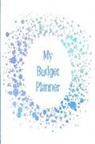 The Happy Journals - My Budget Planner: The Perfect Planner to Keep Track of All Your Finances, Work Out a Budget, Cut Down Your Expenses and Track Your Savin