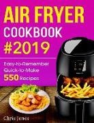 Chris Jones - Air Fryer Cookbook: Easy-To-Remember Quick-To-Make 550 Recipes