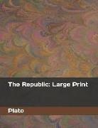 Plato - The Republic: Large Print