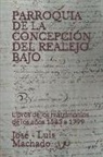 Jos Machado, Jose -. Luis Machado - Parroquia de la Concepción del Realejo Bajo: Libros de Los Matrimonios de Los Años 1583 a 1799
