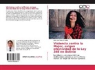 José Luis Herrera Huanca - Violencia contra la Mujer, exigua efectividad de la Ley 348 en Bolivia