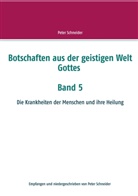 Peter Schneider - Botschaften aus der geistigen Welt Gottes  Band 5