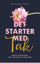 Bettina M. Jensen, Bettina Møller Jensen - Det starter med Tak