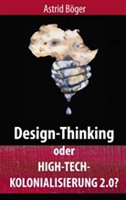Astrid Böger - Design-Thinking oder High-Tech-Kolonialisierung 2.0?