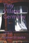 Rainer Strzolka, Rainer Strzolka - Tiny Village Germany: Limited to 10 Pieces Worldwide