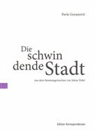 Pavle Goranovic, Jelena Dabic - Die schwindende Stadt