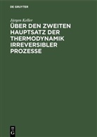 Jürgen Keller, Jürgen U Keller - Über den zweiten Hauptsatz der Thermodynamik irreversibler Prozesse