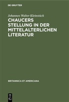 Johannes Walter Kleinstück - Chaucers Stellung in der Mittelalterlichen Literatur