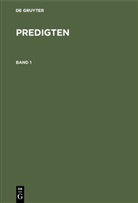 F. Schleiermacher, Friedrich Schleiermacher, Degruyter - F. Schleiermacher: Predigten - Band 1: F. Schleiermacher: Predigten. Band 1
