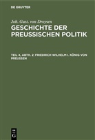 Joh. Gust. von Droysen, Johann Gustav Droysen - Joh. Gust. von Droysen: Geschichte der preußischen Politik - Teil 4, Abt. 2: Friedrich Wilhelm I. König von Preußen