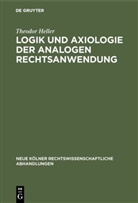Theodor Heller - Logik und Axiologie der analogen Rechtsanwendung