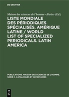 Maison des Sciences de l'Homme - Liste mondiale des périodiques spécialisés. Amérique latine / World list of specialized periodicals. Latin America