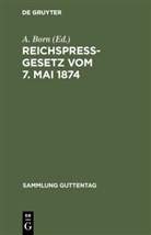 Born, A Born, A. Born - Reichspre&szlig;gesetz vom 7. Mai 1874