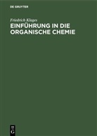 Friedrich Klages - Einführung in die organische Chemie