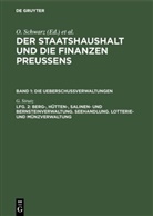 G Strutz, G. Strutz, Geor [Bearb ] Strutz, Georg [Bearb ] Strutz, Schwarz, Schwarz... - Der Staatshaushalt und die Finanzen Preussens. Die Ueberschussverwaltungen - Band 1. Lfg. 2: Berg-, Hütten-, Salinen- und Bernsteinverwaltung. Seehandlung. Lotterie- und Münzverwaltung