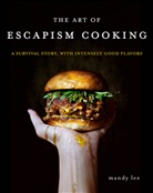 Mandy Lee, Lee Mandy - The Art of Escapism Cooking