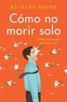 Richard Roper - How Not to Die Alone Como no morir solo (Spanish edition)
