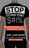 Gary John Bishop - Stop Doing That $#!% Merch Ed