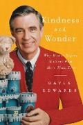 Gavin Edwards, Edwards Gavin - Kindness and Wonder Why Mister Rogers Matters Now More Than Ever
