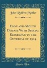 John Robbins Mohler - Foot-And-Mouth Disease with Special Reference to the Outbreak of 1914 (Classic Reprint)