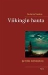Zacharias Topelius - Viikingin hauta ja muita kertomuksia