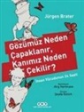 Jürgen Brater - Gözümüz Neden Capaklanir, Kanimiz Neden Cekilir