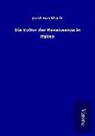 Jacob Burckhardt - Die Kultur der Renaissance in Italien