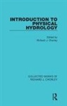 Richard J. Chorley, Richard J Chorley, Richard J. Chorley - Introduction to Physical Hydrology