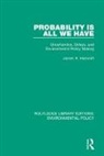 James K. Hammitt, James K. (Harvard University Hammitt, Hammitt James K. - Probability Is All We Have