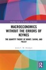 James C. W. Ahiakpor, James C. W. (California State University Ahiakpor, James C.W. Ahiakpor, James C.w. (California State University Ahiakpor, Ahiakpor James C. W. - Macroeconomics Without the Errors of Keynes