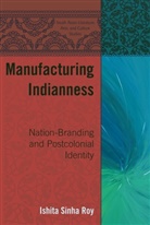 Ishita Sinha Roy, Moumin Quazi - Manufacturing Indianness