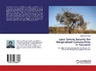 Shadrack S. Achilla, Shadrack S Achilla, Shadrack S. Achilla - Land Tenure Security for Marginalised Communities in Tanzania