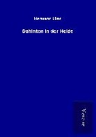 Hermann Löns - Dahinten in der Heide
