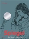 Andreas Beyer, Elisabeth Bronfen, Moritz Daum, Albert Lutz - Spiegel. Der Mensch im Widerschein