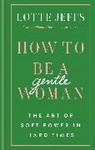 Lotte Jeffs - How to be a Gentlewoman