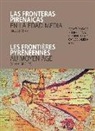 Las fronteras pirenaicas en la Edad Media, siglos VI-XV = Les frontières pyrénéennes au Moyen Âge, VIe-XVe siècles