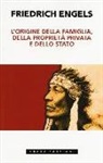 Friedrich Engels - L'origine della famiglia, della proprietà privata e dello Stato