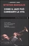 Wynton Marsalis - Come il jazz può cambiarti la vita