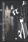A. Bertini - Mezzanottemezzogiorno. Il movimento techno-progressive, i suoi luoghi e i suoi protagonisti
