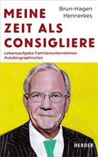 Brun-Hagen Hennerkes, Brun-Hagen (Prof. Dr. Dr.) Hennerkes - Meine Zeit als Consigliere
