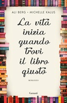 Kalus Michelle Berg Ali - La vita inizia quando trovi il libro giusto