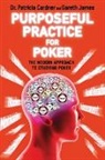 Cardner, Dr Patricia Cardner, Patricia Cardner, Gareth James - Purposeful Practice for Poker