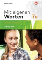 Ansgar Batzner, Annabelle Detjen, Susann Jungkurz, Helge Koch, Gerhard Langer, Alexandra Würzer - Mit eigenen Worten - Sprachbuch für bayerische Mittelschulen Ausgabe 2016: Mit eigenen Worten - Sprachbuch für bayerische Mittelschulen Ausgabe 2016
