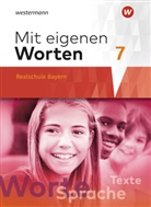 Stefani Bräuer, Stefanie Bräuer, Yvonne Hörmann, Karol Kaindl, Karola Kaindl, Adelheid Kaufmann... - Mit eigenen Worten - Sprachbuch für bayerische Realschulen Ausgabe 2016: Mit eigenen Worten - Sprachbuch für bayerische Realschulen Ausgabe 2016