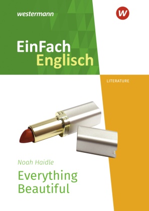 Iris Edelbrock, Noah Haidle, Iris Edelbrock, Iri Edelbrock, Iris Edelbrock - EinFach Englisch New Edition Textausgaben Noah Haidle: Everything Beautiful