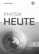 Physik heute - Ausgabe 2019 für das G9 in Nordrhein-Westfalen - 1: Physik heute - Ausgabe 2019 für das G9 in Nordrhein-Westfalen